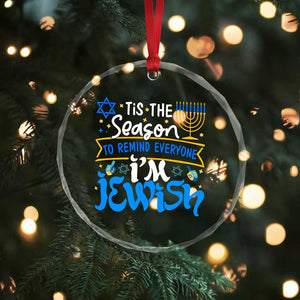 Funny Jewish Hanukkah Crystal Glass Ornament Tis The Season To Remind Everyone Im Jewish TS02 Print Your Wear