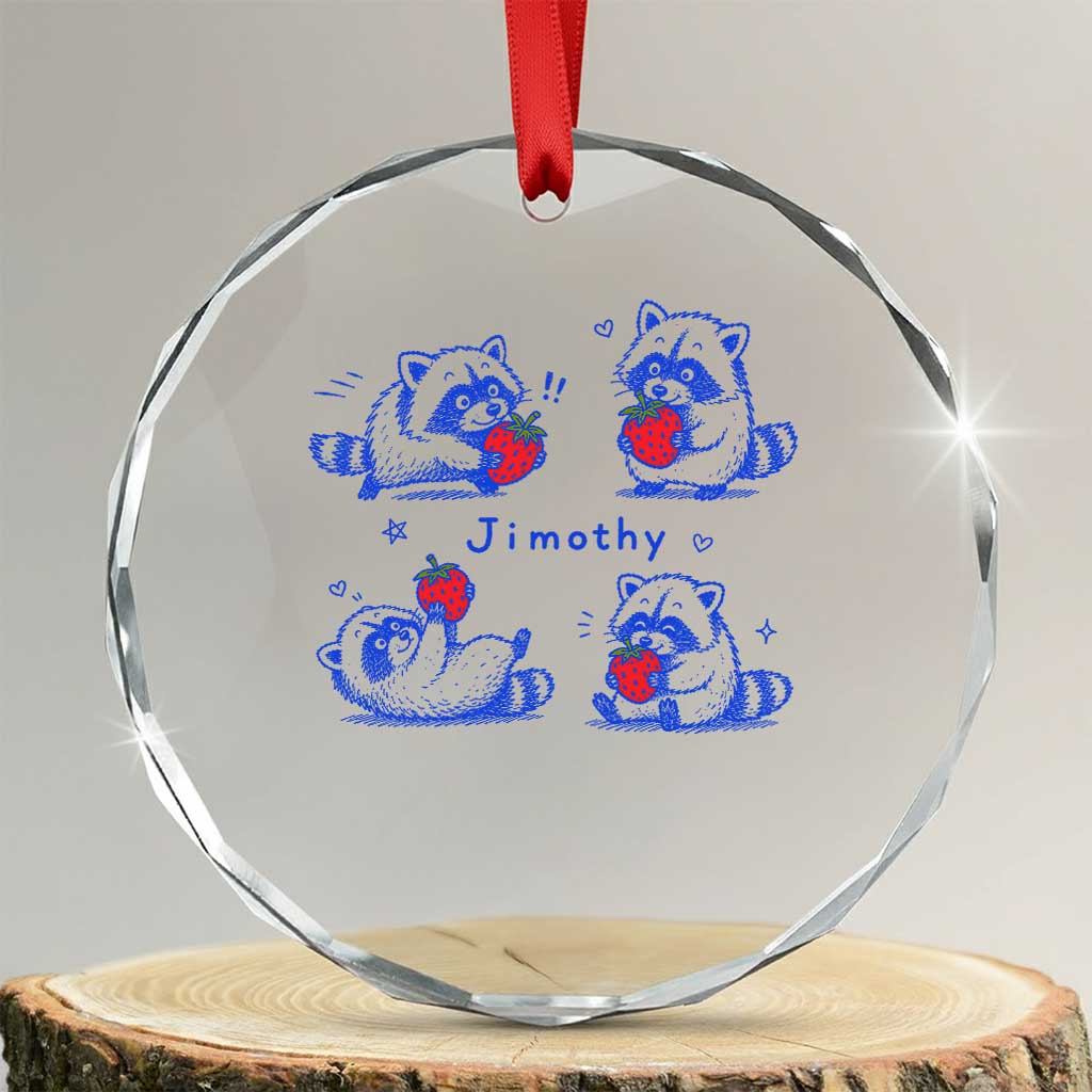 Funny Jimothy Viral Raccoon Crystal Glass Ornament Cute Baby Trash Panda Strawberry TS10 Transparent Glass 3'' Circle Print Your Wear