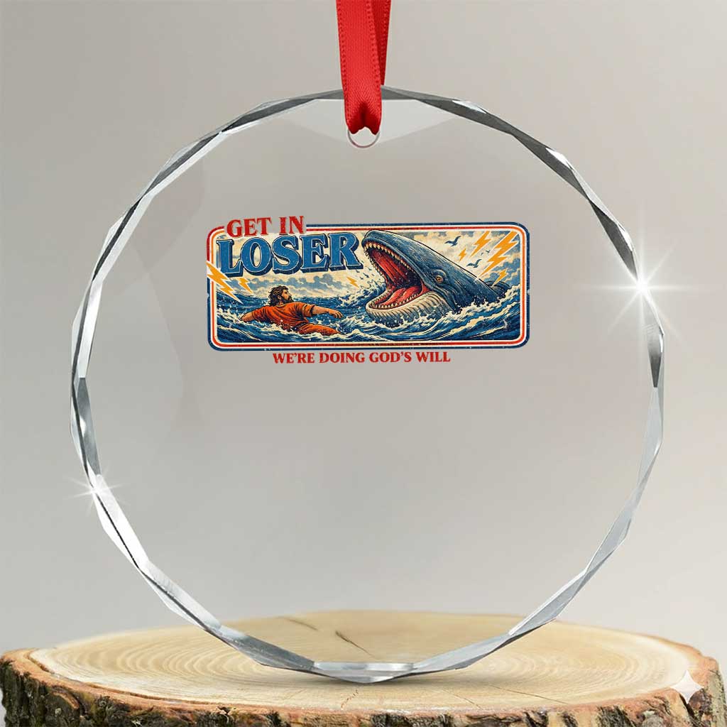 Funny Jonah And The Whale Crystal Glass Ornament Christian Bible Get in Loser Were Doing Gods Will TS10 Transparent Glass 3'' Circle Print Your Wear