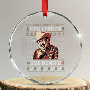 Funny Julian Garza Christmas Crystal Glass Ornament Mas Cabron Que Bonito Cowboy Holiday Mexican Xmas TS11 Transparent Glass 3'' Circle Print Your Wear