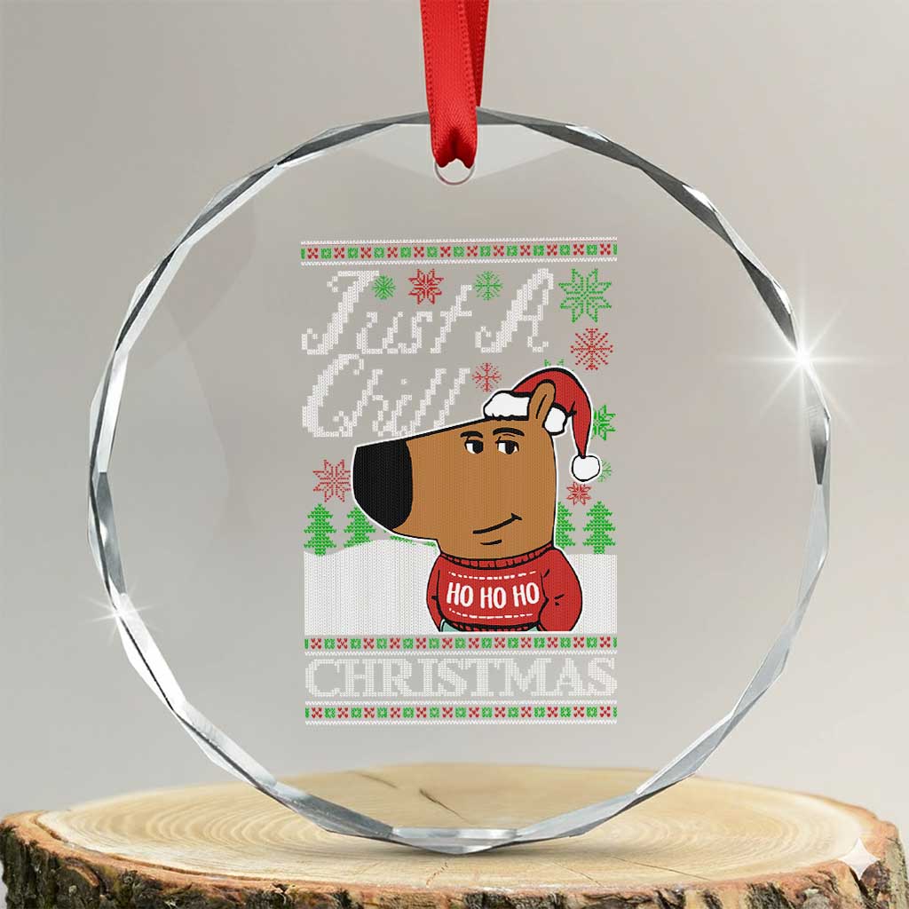 Funny Just A Chill Christmas Viral Meme Crystal Glass Ornament TS09 Transparent Glass 3'' Circle Print Your Wear