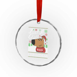Funny Just A Chill Christmas Viral Meme Crystal Glass Ornament TS09 Print Your Wear