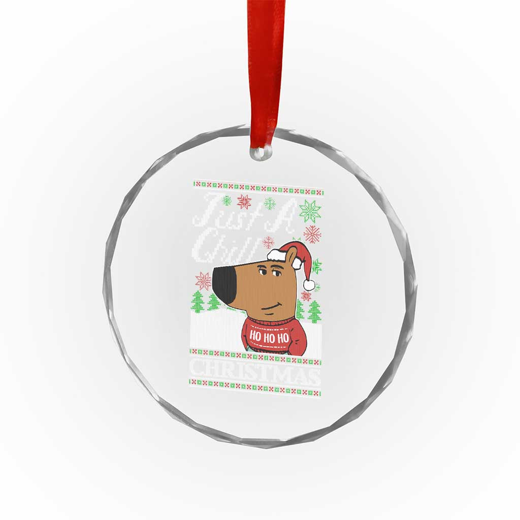 Funny Just A Chill Christmas Viral Meme Crystal Glass Ornament TS09 Print Your Wear