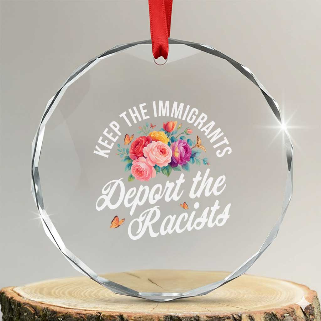 Funny Keep The Immigrants Deport The Racists Crystal Glass Ornament Floral Butterfly TS11 Transparent Glass 3'' Circle Print Your Wear