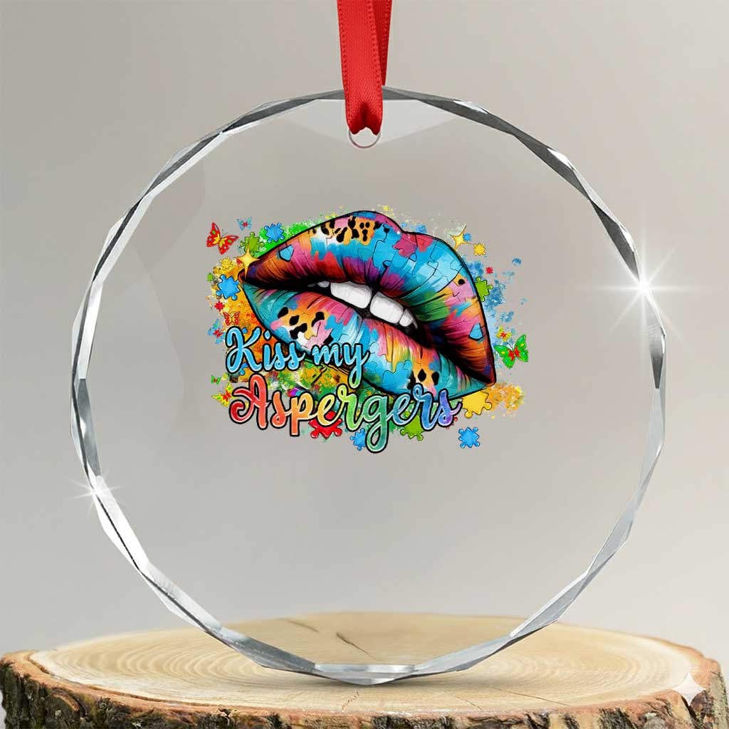 Funny Kiss My Aspergers Crystal Glass Ornament Asperger Syndrome Autism Awareness TS11 Transparent Glass 3'' Circle Print Your Wear