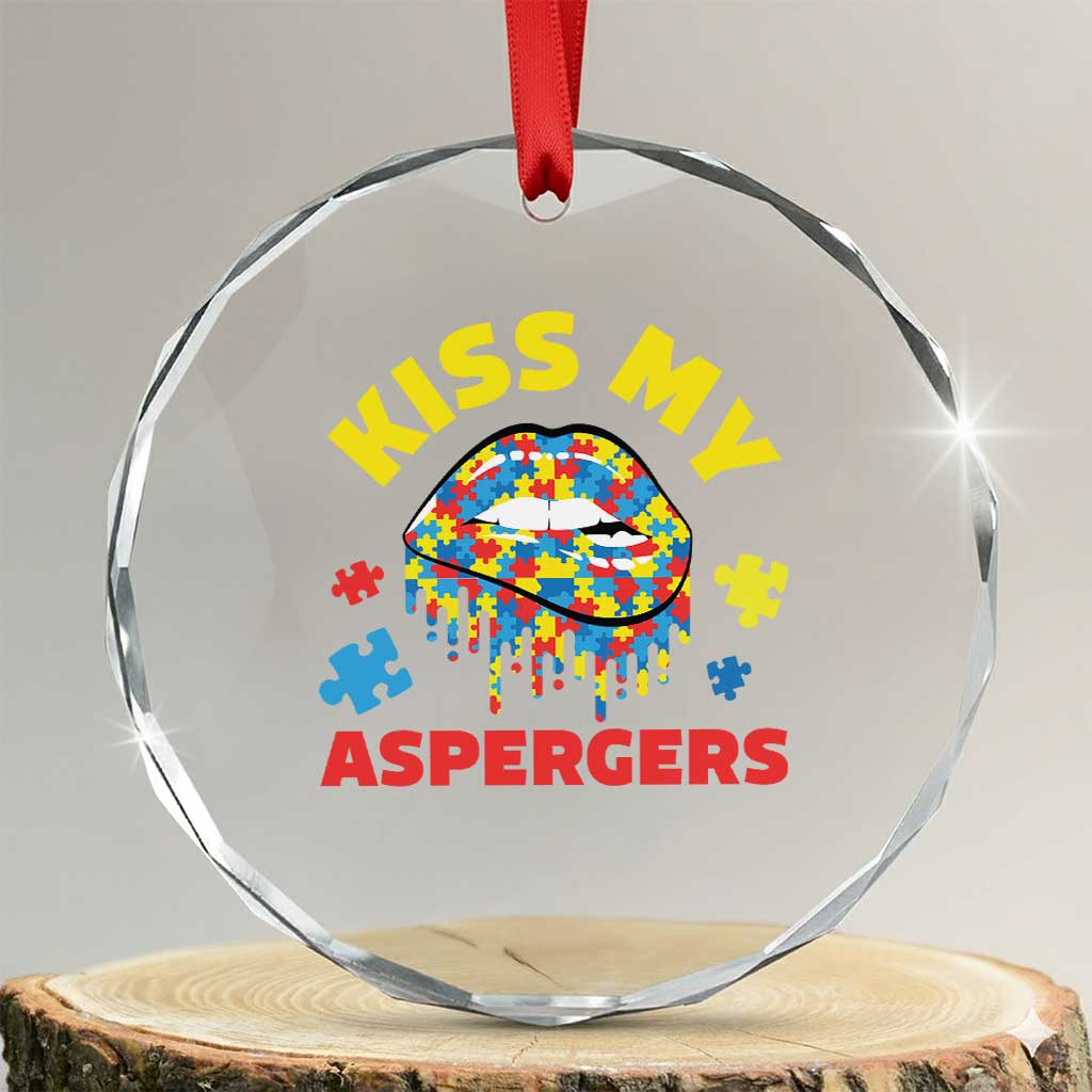 Funny Kiss My Aspergers Crystal Glass Ornament Asperger Syndrome Autism Awareness Puzzle Lips TS11 Transparent Glass 3'' Circle Print Your Wear