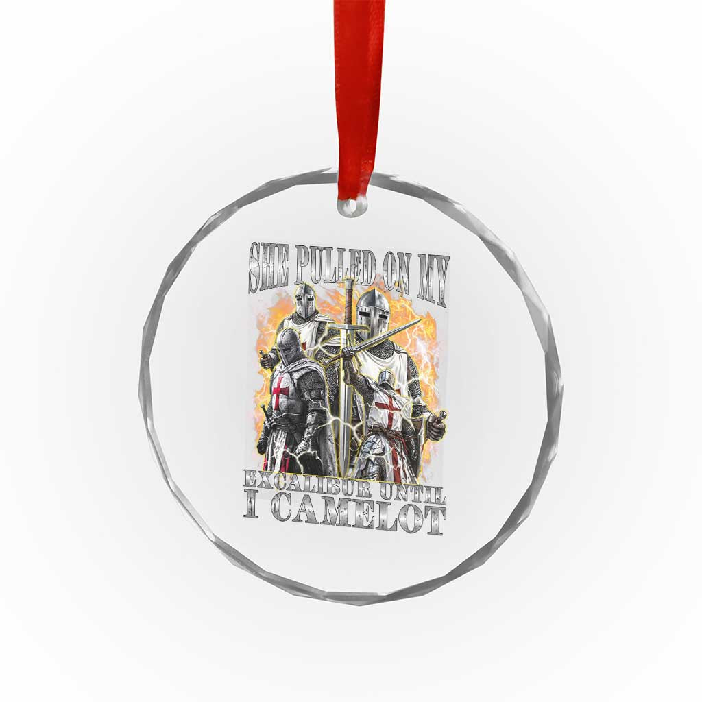 Funny Knight Meme Crystal Glass Ornament She Pulled On My Excalibur Offensive Medieval Warrior Bootleg TS10 Print Your Wear