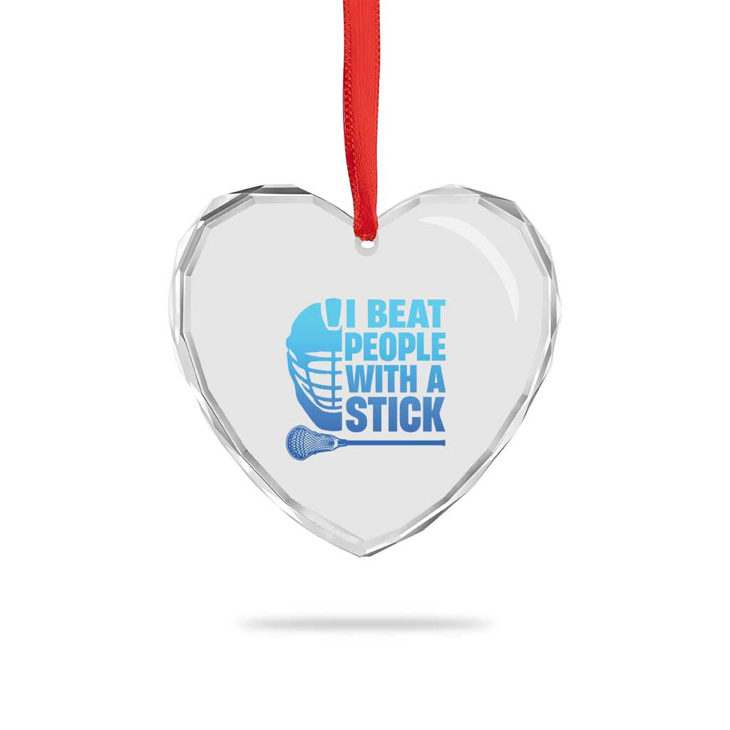 Funny Lacrosse Player Heart Crystal Glass Ornament I Beat People With A Stick Funny Saying TS10 Print Your Wear