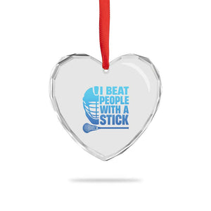 Funny Lacrosse Player Heart Crystal Glass Ornament I Beat People With A Stick Funny Saying TS10 Print Your Wear