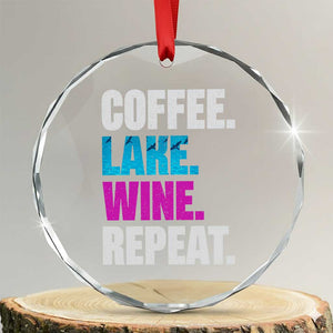 Funny Lake Life Crystal Glass Ornament Coffee Lake Wine Repeat TS10 Transparent Glass 3'' Circle Print Your Wear