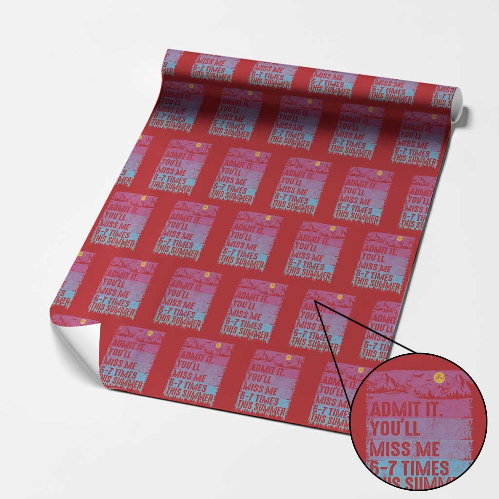Funny Last Day Wrapping Paper Roll Admit It You Will Miss Me 6-7 Times This Summer TS10 Red Print Your Wear