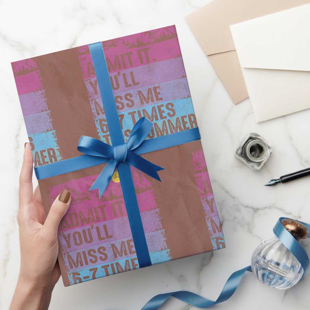 Funny Last Day Wrapping Paper Roll Admit It You Will Miss Me 6-7 Times This Summer TS10 Mocha Print Your Wear