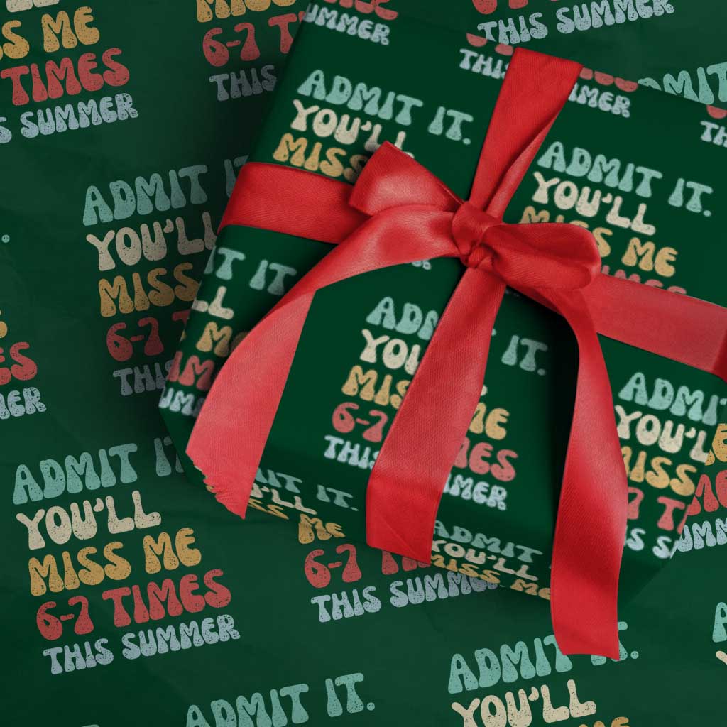 Funny Last Day Wrapping Paper Roll Retro Admit It You Will Miss Me 6-7 Times This Summer TS10 Green Print Your Wear