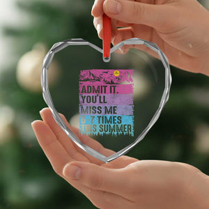 Funny Last Day Heart Crystal Glass Ornament Admit It You Will Miss Me 6-7 Times This Summer TS10 Print Your Wear