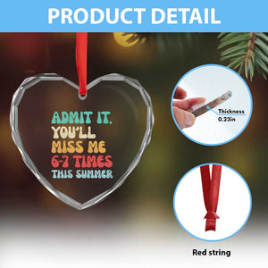 Funny Last Day Heart Crystal Glass Ornament Retro Admit It You Will Miss Me 6-7 Times This Summer TS10 Print Your Wear