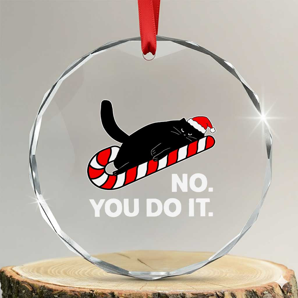 Funny Lazy Cat Christmas Crystal Glass Ornament No You Do It TS14 Transparent Glass 3'' Circle Print Your Wear