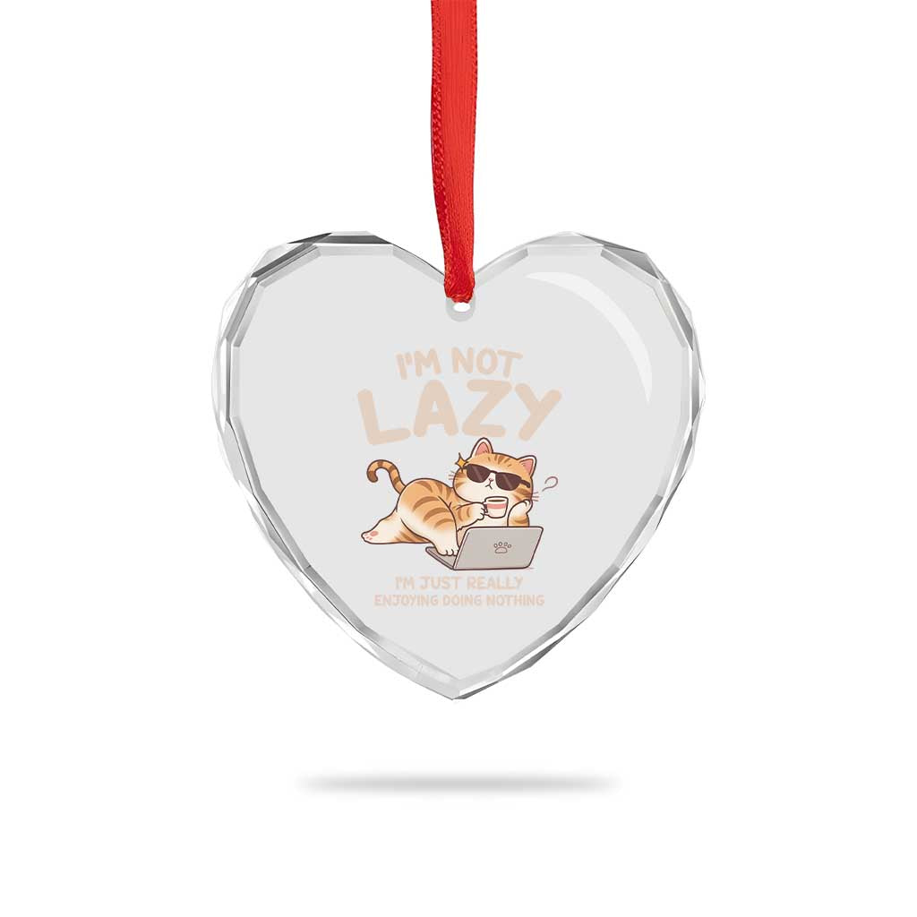 Funny Lazy Cat Heart Crystal Glass Ornament I'm Not Lazy I'm Just Really Enjoying Doing Nothing TS12 Print Your Wear