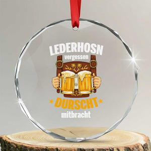 Funny Lederhosen Oktoberfest Beer Drinking Crystal Glass Ornament Lederhosn Vergessen Durscht Mitbracht TS02 Transparent Glass 3'' Circle Print Your Wear