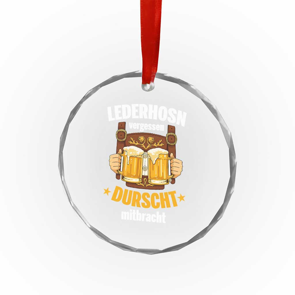 Funny Lederhosen Oktoberfest Beer Drinking Crystal Glass Ornament Lederhosn Vergessen Durscht Mitbracht TS02 Transparent Glass 3'' Circle Print Your Wear