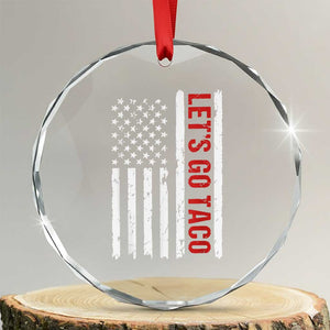 Funny Let's Go Taco Crystal Glass Ornament Stars and Stripes Political Satire TS02 Transparent Glass 3'' Circle Print Your Wear