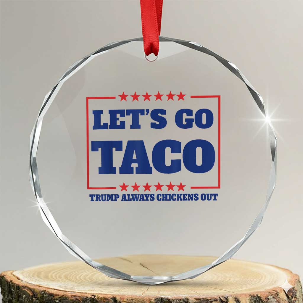 Funny Let's Go Taco Crystal Glass Ornament Tacos for President Humor TS02 Transparent Glass 3'' Circle Print Your Wear
