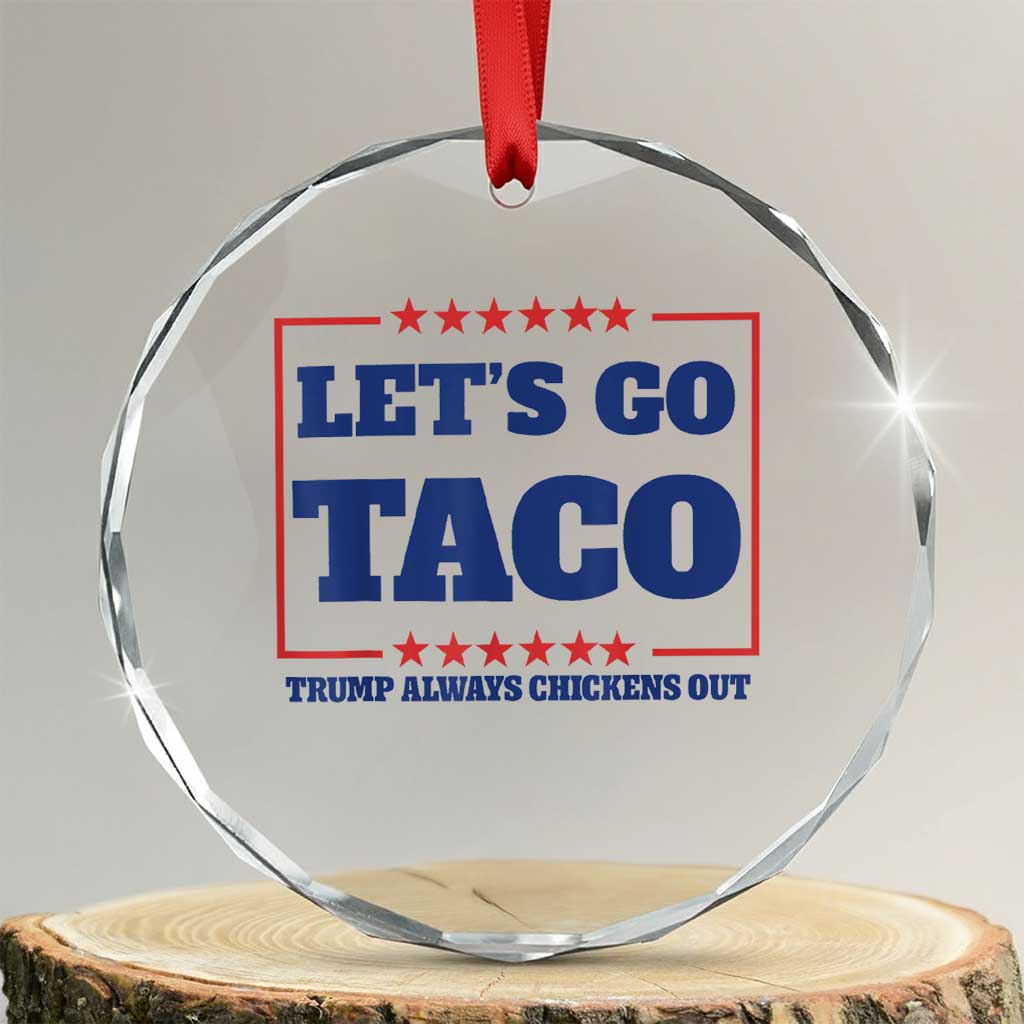 Funny Let's Go Taco Crystal Glass Ornament Tacos for President Humor TS02 Transparent Glass 3'' Circle Print Your Wear