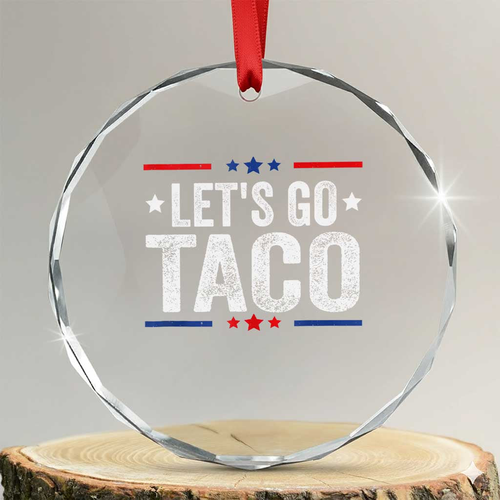 Funny Lets Go Taco Crystal Glass Ornament Trump Always Chickens Out Humor American Flag TS02 Transparent Glass 3'' Circle Print Your Wear