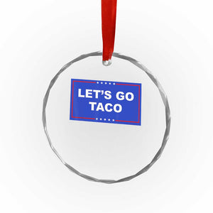 Funny Let's Go Taco Crystal Glass Ornament Trump Always Chickens Out Tacos Humor TS02 Print Your Wear