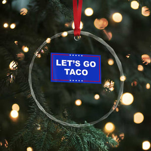 Funny Let's Go Taco Crystal Glass Ornament Trump Always Chickens Out Tacos Humor TS02 Print Your Wear
