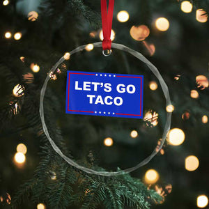Funny Let's Go Taco Crystal Glass Ornament Trump Always Chickens Out Tacos Humor TS02 Print Your Wear