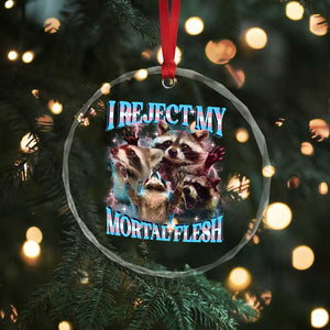 Funny LGBT Trans Pride Crystal Glass Ornament I Reject My Mortal Flesh Transgender Racoon Bootleg TS10 Print Your Wear