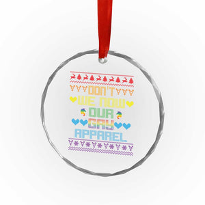 Funny LGBT Xmas Crystal Glass Ornament Don't We Now Our Gay Apparel Rainbow Unicorn TS11 Print Your Wear