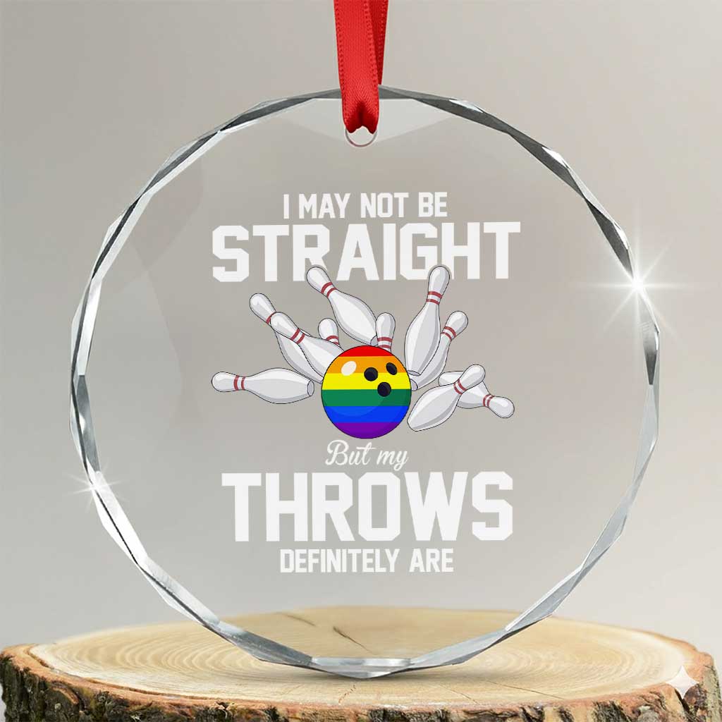 Funny LGBTQ Bowling Crystal Glass Ornament I May Not Be Straight But My Throws Are