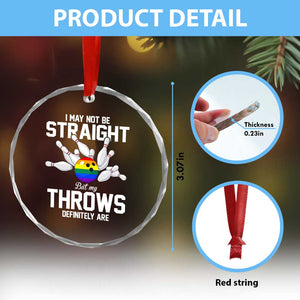 Funny LGBTQ Bowling Crystal Glass Ornament I May Not Be Straight But My Throws Are