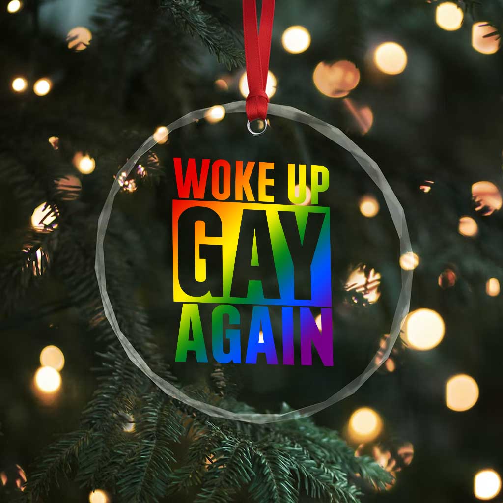 Funny LGBTQ Pride Month Crystal Glass Ornament Woke Up Gay Again