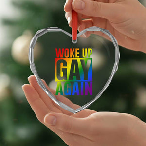 Funny LGBTQ Pride Month Heart Crystal Glass Ornament Woke Up Gay Again TS12 Print Your Wear