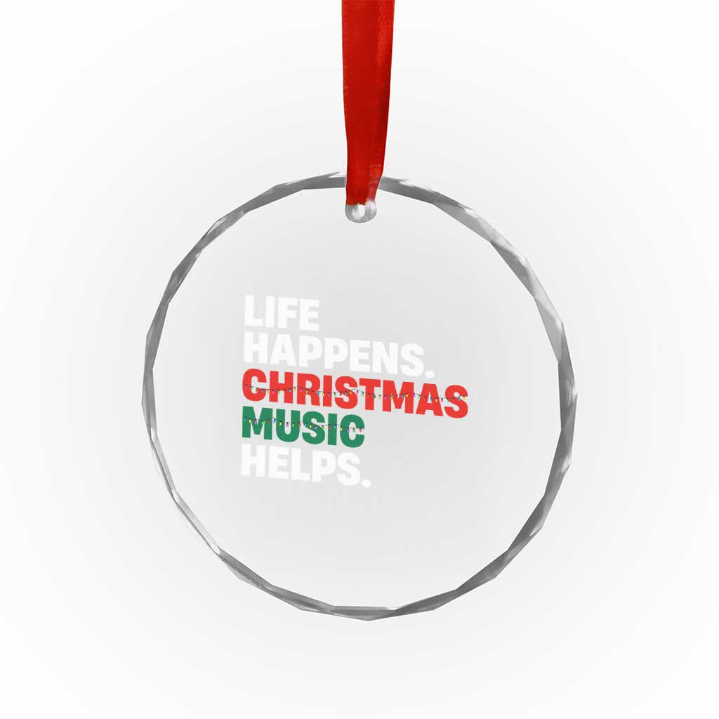 Funny Life Happens Christmas Music Helps Crystal Glass Ornament Xmas Songs Holiday Season TS11 Print Your Wear