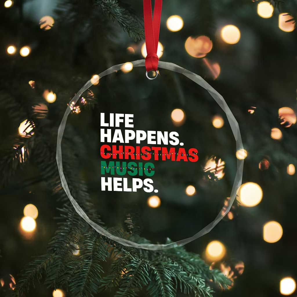 Funny Life Happens Christmas Music Helps Crystal Glass Ornament Xmas Songs Holiday Season TS11 Print Your Wear