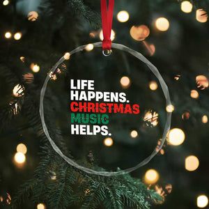 Funny Life Happens Christmas Music Helps Crystal Glass Ornament Xmas Songs Holiday Season TS11 Print Your Wear