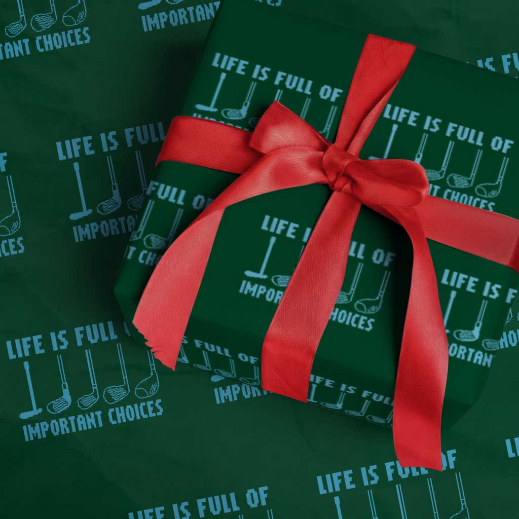 Funny Life is Full of Important Choices Golf Lovers Wrapping Paper Roll Golfing Clubs TS10 Green Print Your Wear