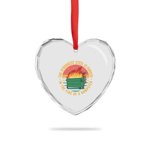 Funny Lil Dumpster Fire Heart Crystal Glass Ornament The Strongest Steel Is Forged In The Fire Of A Dumpster TS11 Print Your Wear