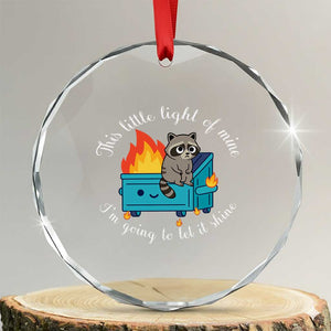 Funny Lil Dumpster Fire Racoon Crystal Glass Ornament This Little Light Of Mine I Am Going To Let It Shine TS11 Transparent Glass 3'' Circle Print Your Wear