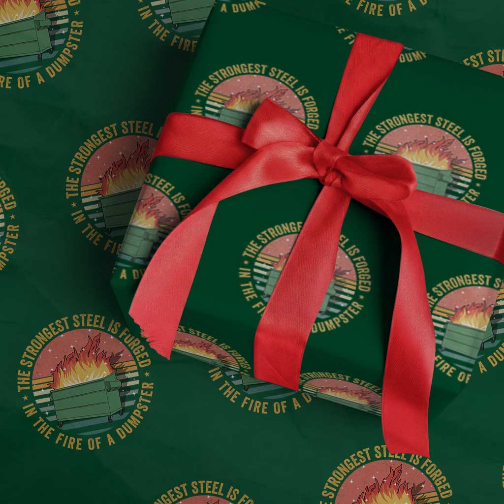 Funny Lil Dumpster Fire Wrapping Paper Roll The Strongest Steel Is Forged In The Fire Of A Dumpster TS11 Green Print Your Wear