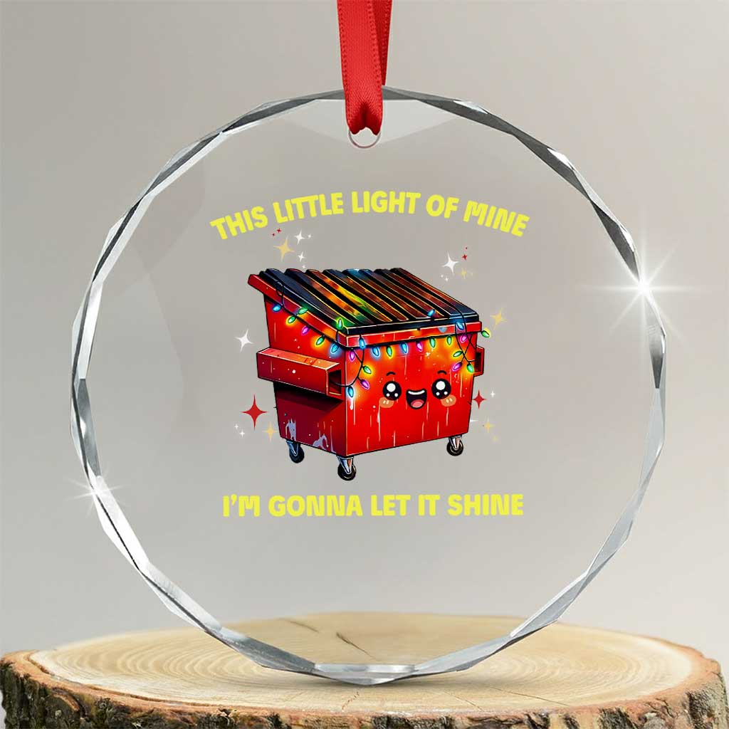 Funny Lil Fire Dumpster Crystal Glass Ornament This Little Light Of Mine I'm Gonna Let It Shine TS11 Transparent Glass 3'' Circle Print Your Wear