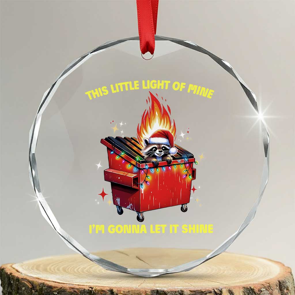 Funny Lil Fire Dumpster Racoon Crystal Glass Ornament This Little Light Of Mine I'm Gonna Let It Shine TS11 Transparent Glass 3'' Circle Print Your Wear