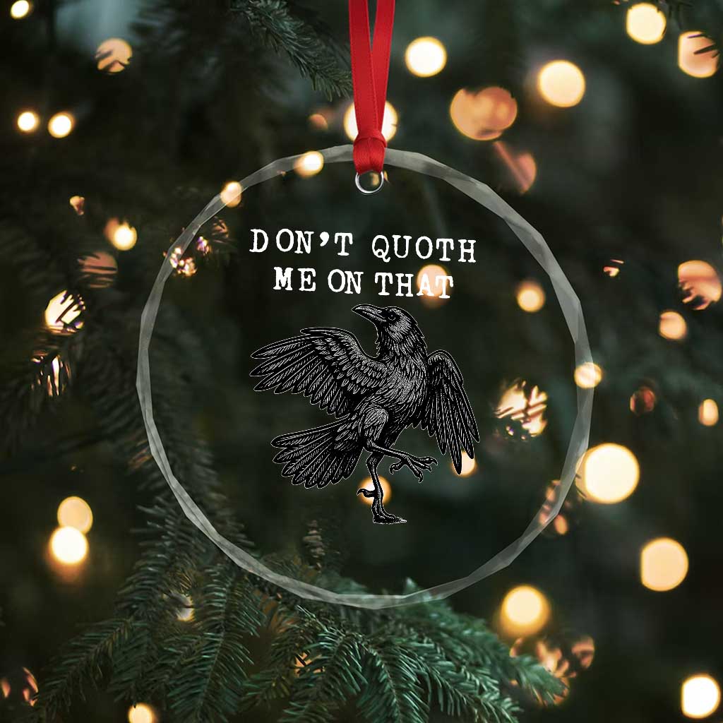 Funny Literary Crystal Glass Ornament Do Not Quoth Me On That TS14 Print Your Wear