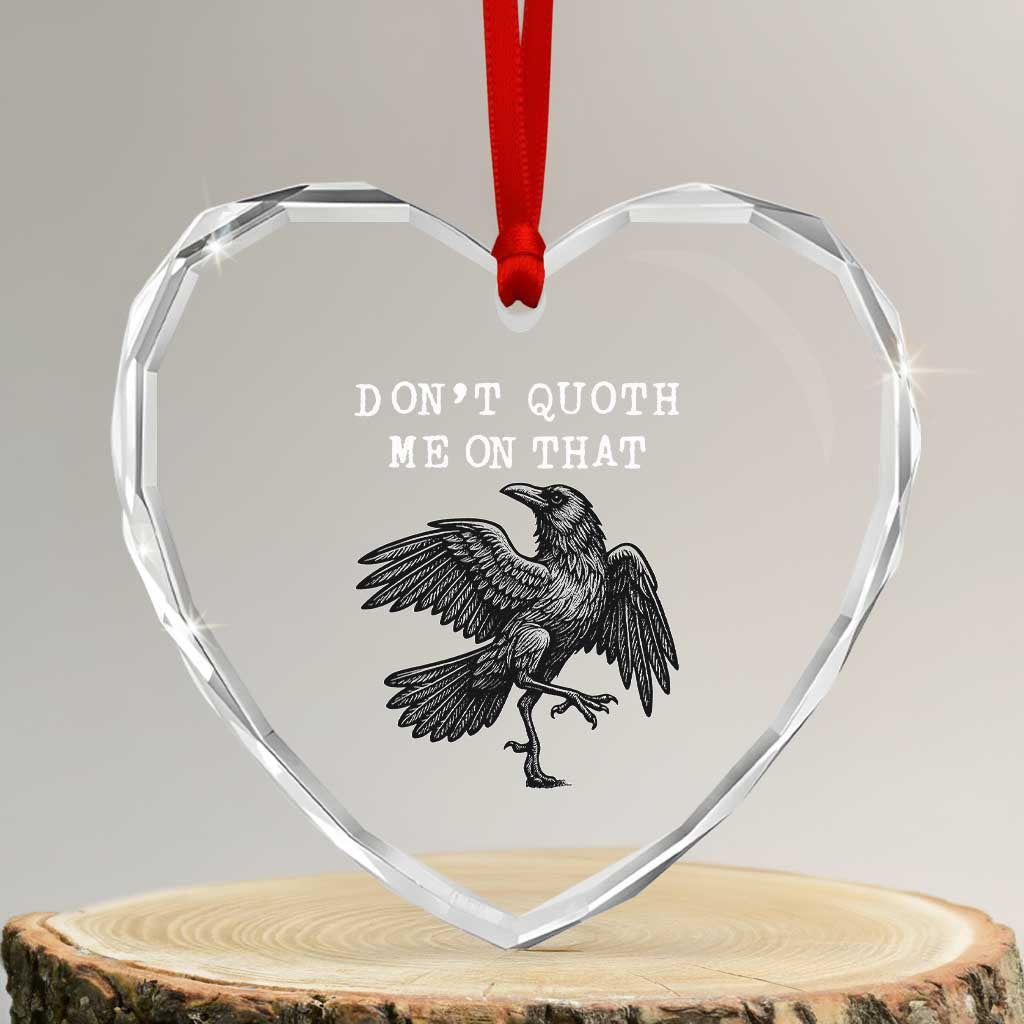 Funny Literary Heart Crystal Glass Ornament Do Not Quoth Me On That TS14 Transparent Glass 3'' Heart Print Your Wear