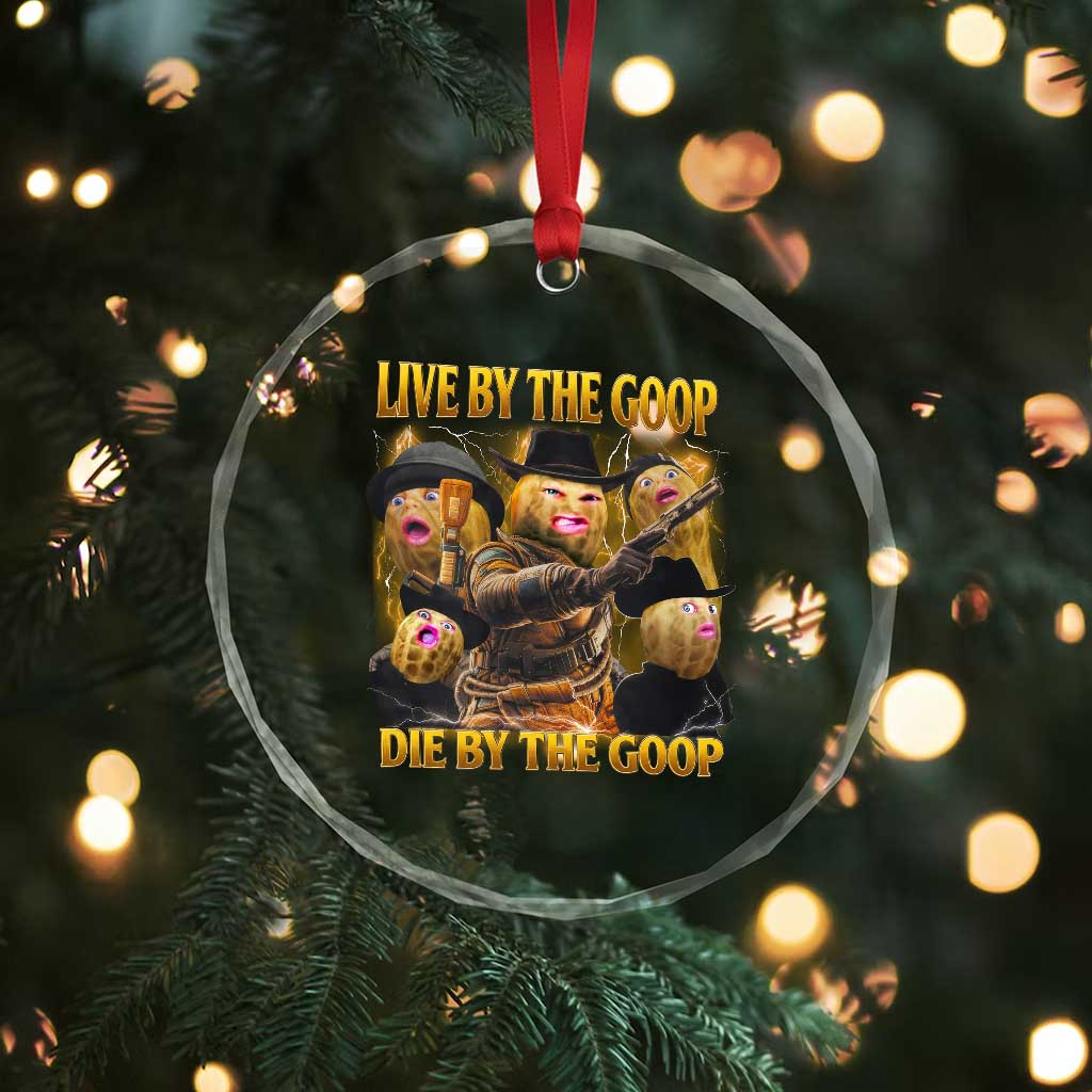 Funny Live By The Goop Die By The Goop Crystal Glass Ornament TS11 Print Your Wear