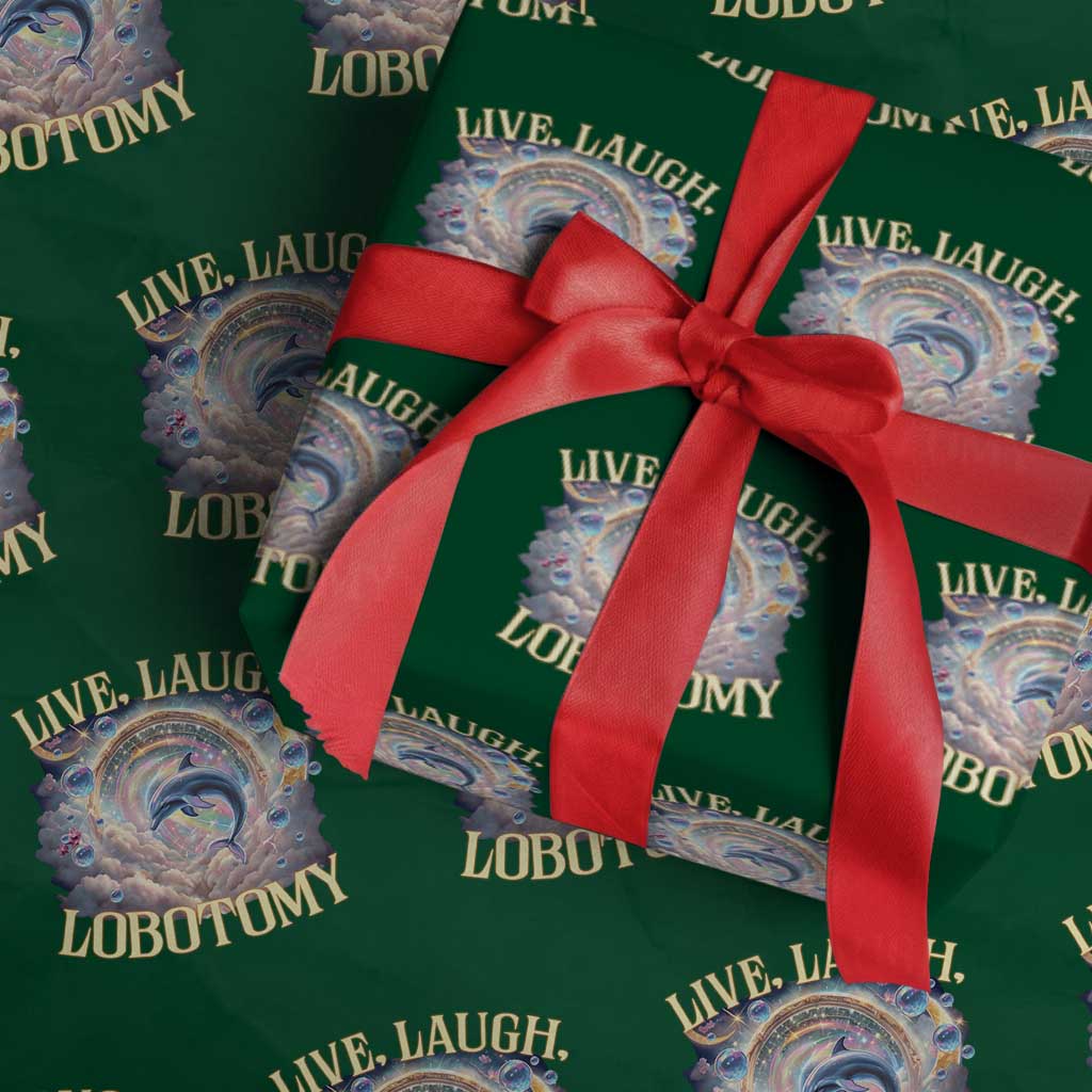 Funny Live Laugh Lobotomy Wrapping Paper Roll Dolphin Meme Silly Unhinged Joke TS11 Green Print Your Wear