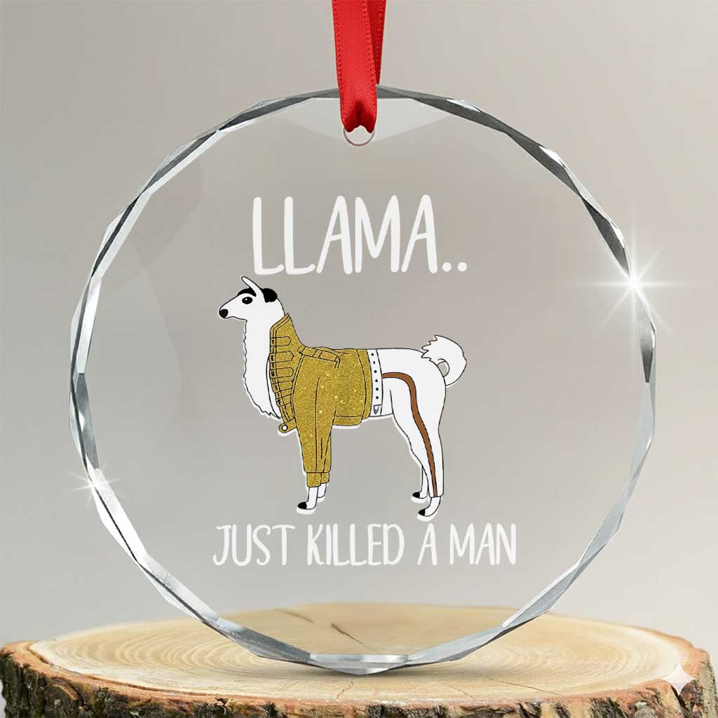 Funny Llama Just Killed a Man Crystal Glass Ornament Animal Pun Internet Meme TS02 Transparent Glass 3'' Circle Print Your Wear